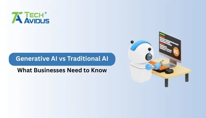 Generative AI vs Traditional AI: What Businesses Need to Know
